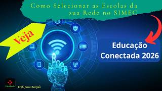 Educação Conectada 2026 - veja como selecionar as escolas no SIMEC.