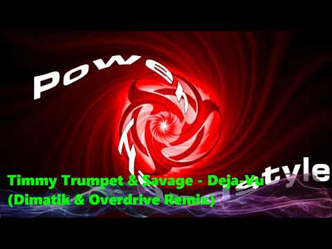 Timmy Trumpet & Savage - Deja Vu (Dimatik & Overdrive Remix)