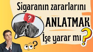 SİGARANIN ZARARLARINI ANLATMAK İŞE YARAR MI, Sigaranın Zararları, Sigaranın Zararlarına Dikkat Çekme