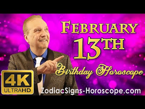 February 13 Zodiac Horoscope and Birthday Personality | February 13th Birthday Personality Analysis