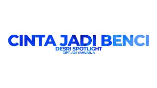 Download lagu Cinta Jadi Benci - Desri Spotlight [Dangdut Music Lyric] mp3