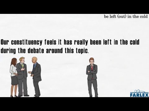 be left (out) in the cold