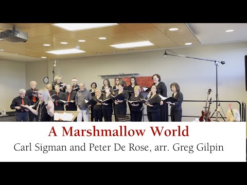 December 2022 concert: A Marshmallow World - Carl Sigman and Peter De Rose, arr. Greg Gilpin