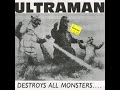 Ultraman - Destroys All Monsters... And Kills All Families! (7"ep 1988)
