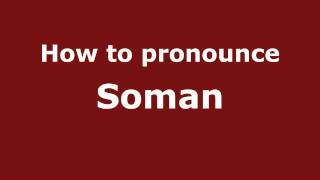 How to pronounce Soman