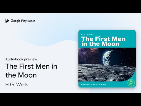 The First Men in the Moon by H.G. Wells · Audiobook preview