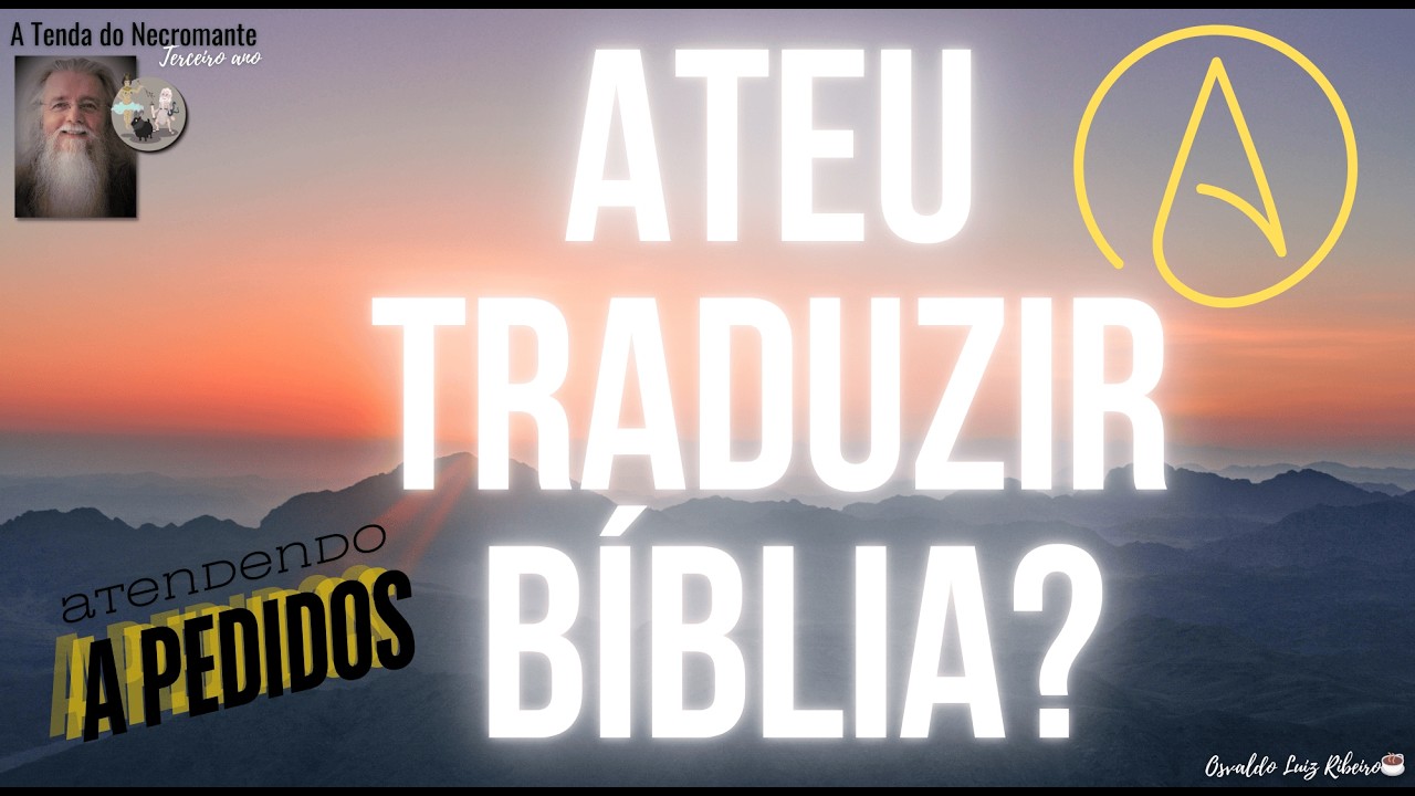 2936. Mas um ateu pode traduzir a Bíblia, professor?