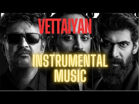 Vettaiyan Rajinikanth | INSTRUMENTAL MUSIC | Gnanavel| vettaiyan BGM| SOUNDTRACK