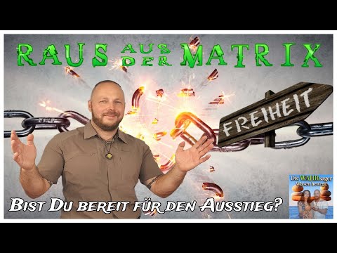 Raus aus der Matrix - Bist Du bereit für den Ausstieg? - Die WAHRsager