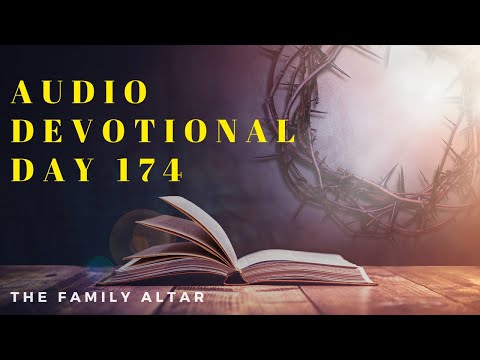 The Family Altar Audio Devotional - Day 174