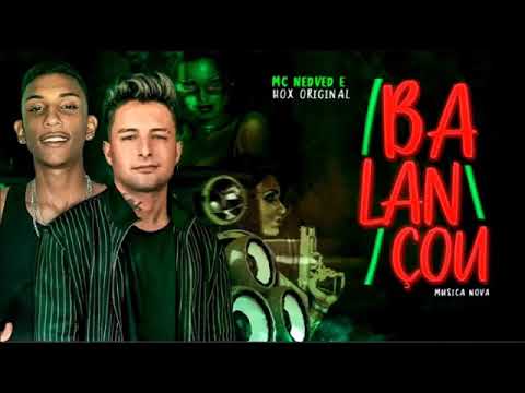 MC NEDVED E HOX ORIGINAL - BALANÇOU - MÚSICA NOVA ( SrBregosoo ' )