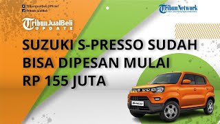 Suzuki S-Presso Sudah Bisa Dipesan, Harga Mulai Rp 155 Juta, Booking Fee Cuma Rp 2,5 Juta!