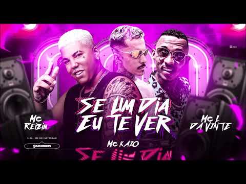 MC REIZIN , MC KAIO , MC L DA VINTE - SE UM DIA EU TE VER - BREGAFUNK