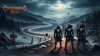 Download lagu COPPERHEAD ROAD - Power Metal Version mp3 Download lagu COPPERHEAD ROAD - Power Metal Version mp3