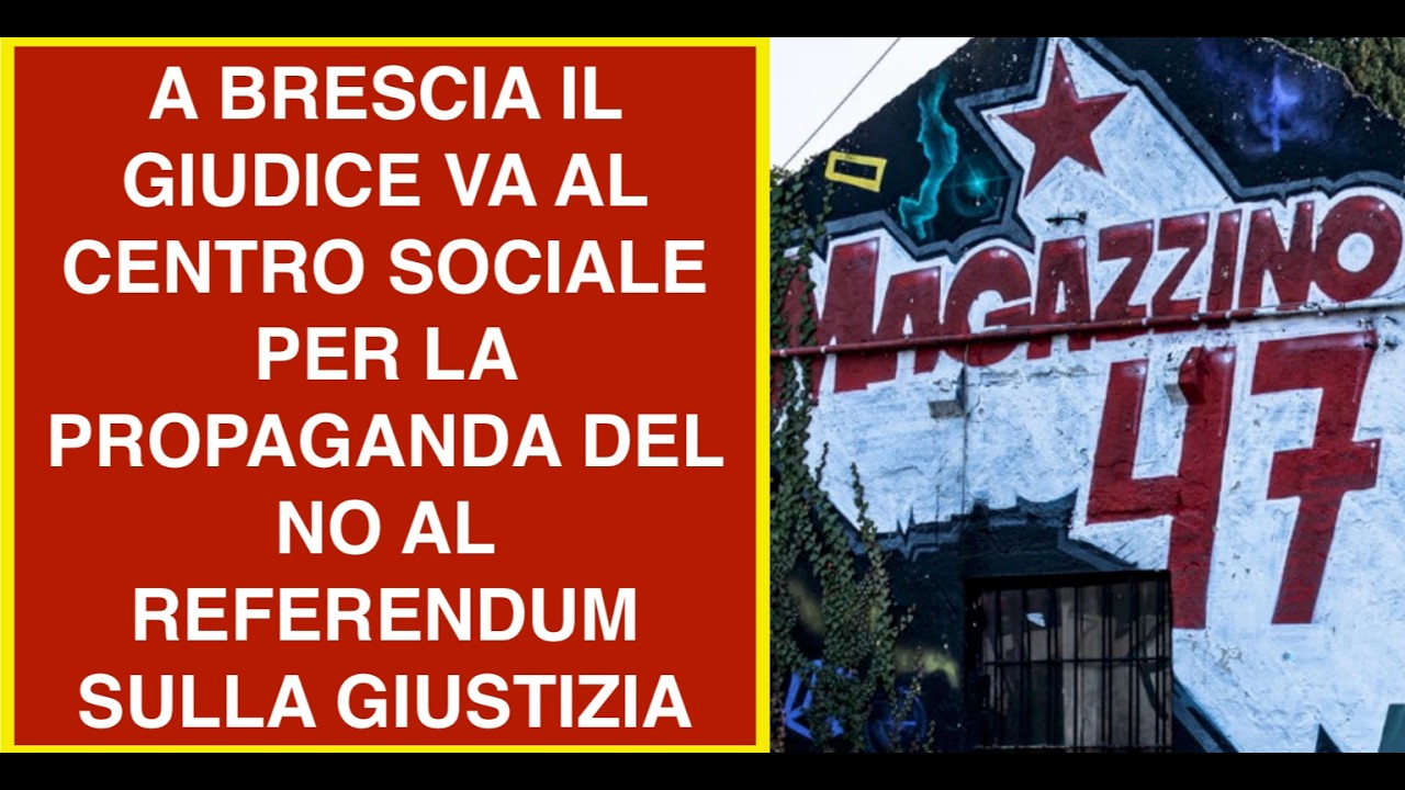 A BRESCIA IL GIUDICE VA AL CENTRO SOCIALE PER LA PROPAGANDA DEL NO AL REFERENDUM SULLA GIUSTIZIA