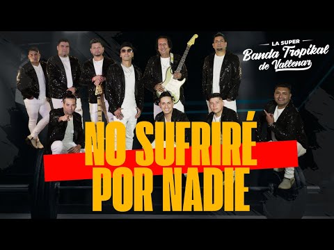 La Banda Tropikal de Vallenar - No Sufriré Por Nadie (Video Oficial)