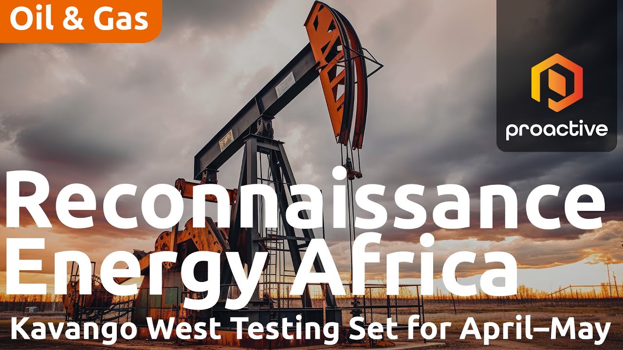 ReconAfrica begins Kavango West testing, expands hydrocarbon potential