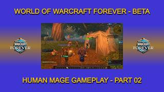World of Warcraft Forever BETA - Human Mage Gameplay - Part 02