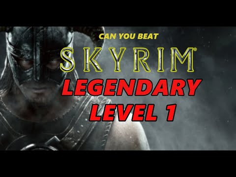 Can You Beat Skyrim at Level 1 at Legendary Difficulty ?