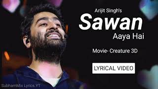 Sawan Aaya Hai (LYRICS) - Arijtit Singh | Creature 3D | Tony Kakkar | Bipasha Basu &amp; Imran Abbas