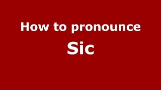 How to pronounce Sic