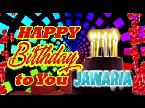 Happy Birthday JAWARIA, JAWARIA Best Birthday Song 2021, JAWARIA Birthday Gift Video.