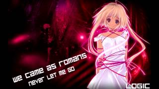 [Nightcore] Never Let Me Go - We Came As Romans