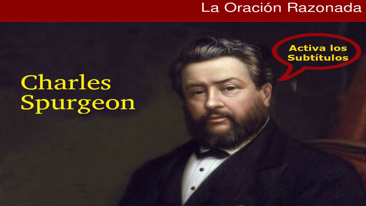 ¿Qué es orar, cómo orar y qué pedir? - Charles Spurgeon