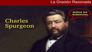 ¿Qué es orar, cómo orar y qué pedir? - Charles Spurgeon