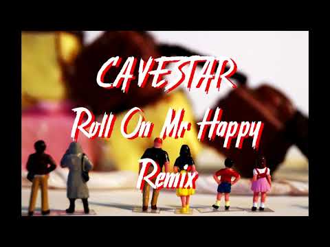 Roll On Mr Happy - Cavestar Remix