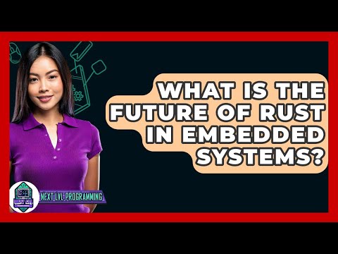 What Is The Future Of Rust In Embedded Systems? - Next LVL Programming
