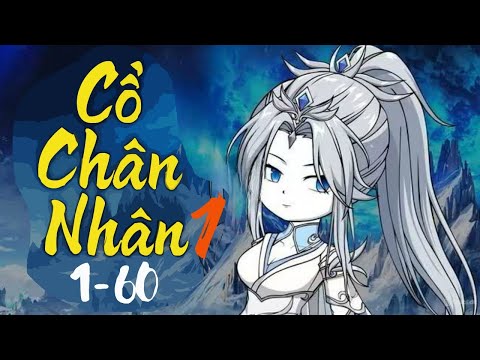 Tập 1-60 | Cổ chân nhân 1 | NT Vietsub