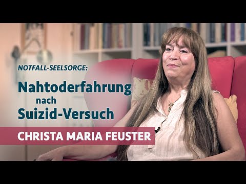 Nahtoderfahrung nach Suizid-Versuch | Christa Maria Feuster im Gespräch