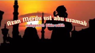 Download lagu AZAN MERDU!!! Ust Abu Usamah mp3