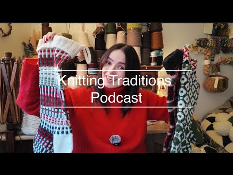 Knitting Traditions Podcast Ep.117- Christmas sweater and cozy knitted blankets and pillows 