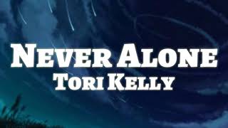 Tori Kelly - Never Alone (Lyrics) ft Kirk Franklin