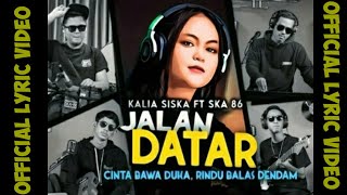Download lagu CINTA BAWA DUKA RINDU BALAS DENDAM | JALAN DATAR | KALIA SISKA ft SKA86 (  Lyric Video) mp3 Download lagu CINTA BAWA DUKA RINDU BALAS DENDAM | JALAN DATAR | KALIA SISKA ft SKA86 (  Lyric Video) mp3