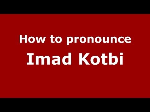 How to pronounce Imad Kotbi (Arabic/Morocco) - PronounceNames.com