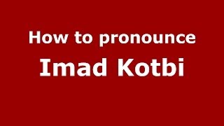 How to pronounce Imad Kotbi