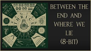 Thrice - "Between the End and Where We Lie" [8-bit]