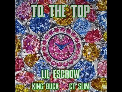 To The Top feat. King Buck & CT Slim - Lil Escrow