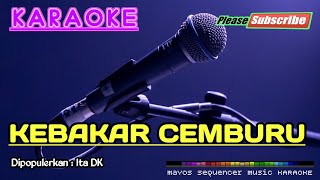 Download lagu KEBAKAR CEMBURU -Ita DK- KARAOKE mp3 Download lagu KEBAKAR CEMBURU -Ita DK- KARAOKE mp3