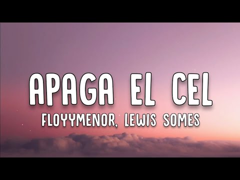 FloyyMenor, Lewis Somes - APAGA EL CEL (Letra/Lyrics)