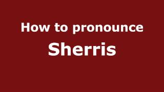 How to pronounce Sherris