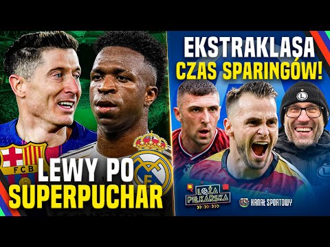 LEWANDOWSKI GRA O SUPERPUCHAR, BARCELONA VS REAL! CZAS SPARINGÓW KLUBÓW EKSTRAKLASY! LOŻA PIŁKARSKA