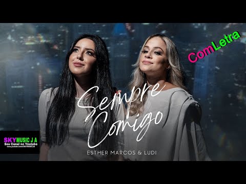 ESTHER MARCOS & LUDI - SEMPRE COMIGO (Vídeo Com Letra)