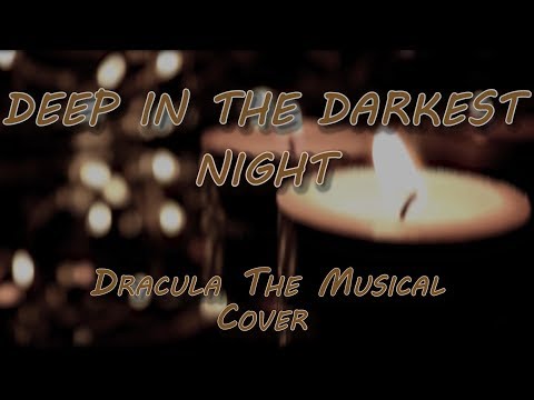 Project Chorus - Deep In The Darkest Night (Dracula The Musical Cover)