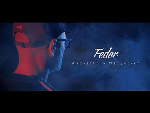 Fedor - Wszystko o Wszystkim(OFFICIAL VIDEO)