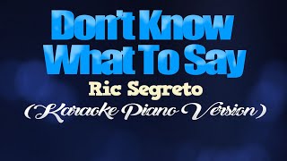 DON'T KNOW WHAT TO SAY - Ric Segreto (KARAOKE PIANO VERSION)