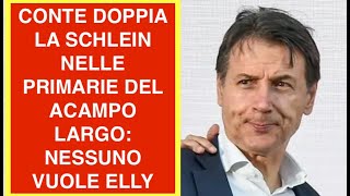 CONTE DOPPIA LA SCHLEIN NELLE PRIMARIE DEL ACAMPO LARGO: NESSUNO VUOLE ELLY